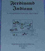 Ferdinand, Indiana: A Sesquicentennial History