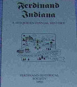 Ferdinand, Indiana: A Sesquicentennial History